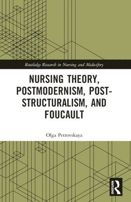 Nursing Theory, Postmodernism, Post-structuralism, and Foucault 1