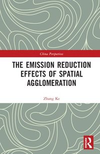 bokomslag The Emission Reduction Effects of Spatial Agglomeration