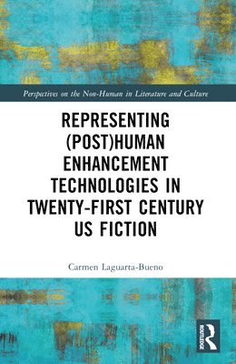 Representing (Post)Human Enhancement Technologies in Twenty-First Century US Fiction 1