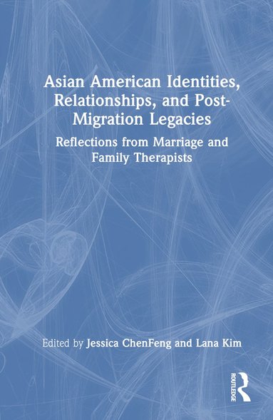 bokomslag Asian American Identities, Relationships, and Post-Migration Legacies