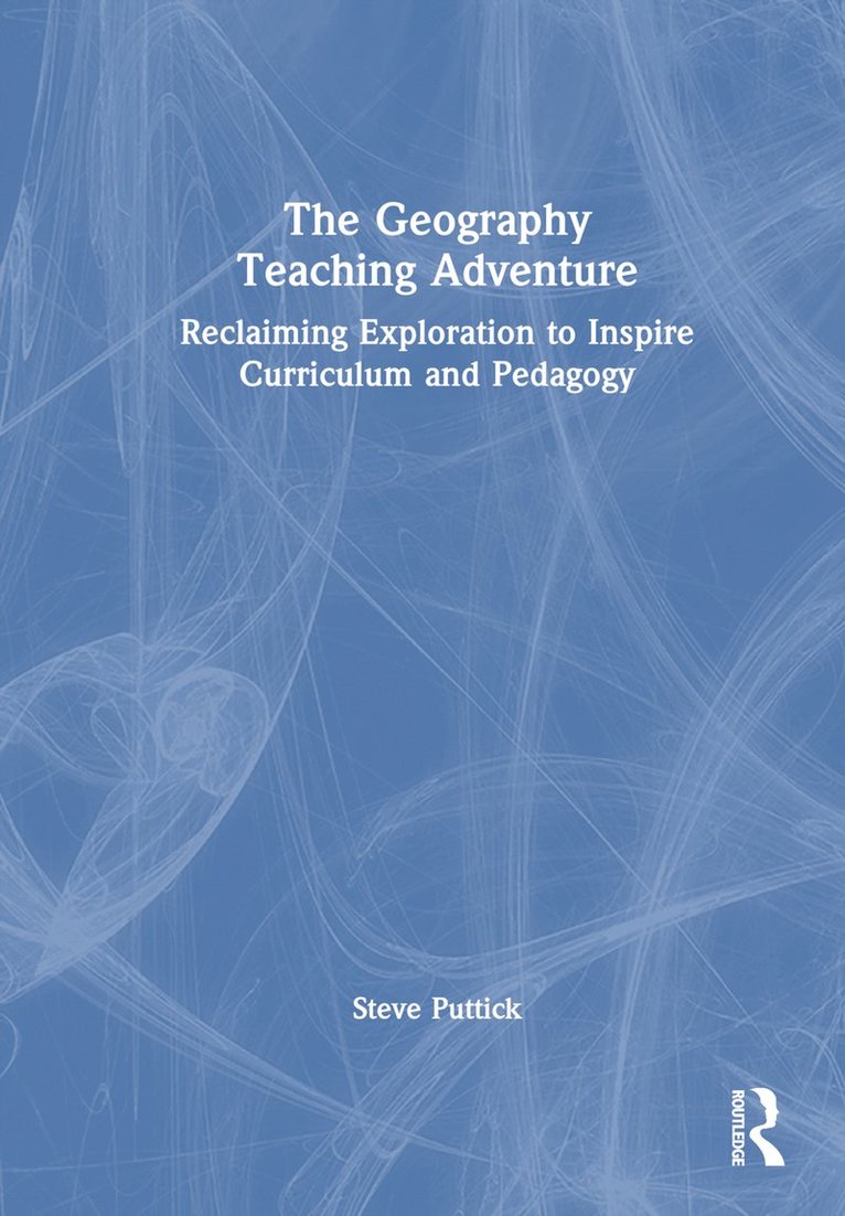 Steve Puttick - Geography Teaching Adventure, Inbunden