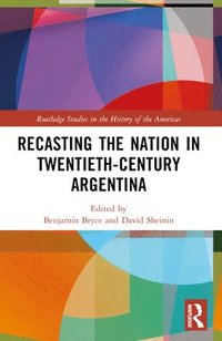 bokomslag Recasting the Nation in Twentieth-Century Argentina