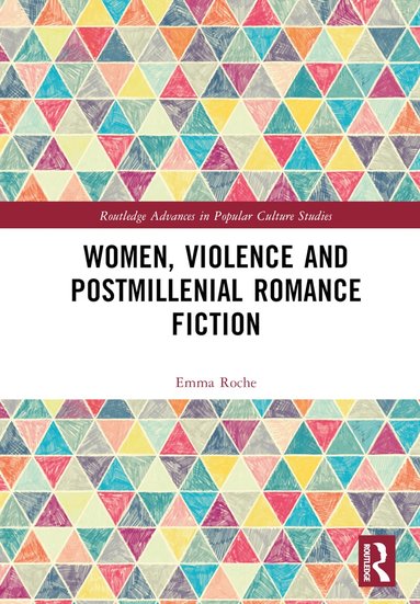 Emma Roche - Women, Violence and Postmillennial Romance Fiction, Inbunden