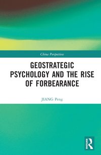 bokomslag Geostrategic Psychology and the Rise of Forbearance