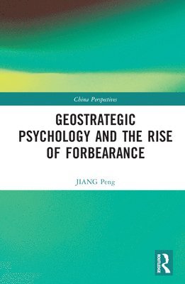 Geostrategic Psychology and the Rise of Forbearance 1