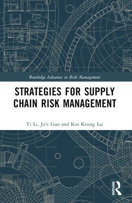 Yi Li, Ju'e Guo, Kin Keung Lai, China) Li, Yi (Xi'an Jiaotong University, China) Guo, Ju'e (Xi'an Jiaotong University, China) Lai, Kin Keung (Shaanxi Normal University - Strategies for Supply Chain Risk Management, Häftad