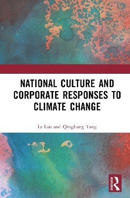 Le Luo, Qingliang Tang, Australia) Luo, Le (Macquarie University, Australia) Tang, Qingliang (Western Sydney University - National Culture and Corporate Responses to Climate Change, Inbunden
