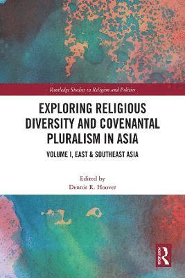 Dennis R. Hoover, USA) Hoover, Dennis R. (Institute for Global Engagement - Exploring Religious Diversity and Covenantal Pluralism in Asia, Inbunden