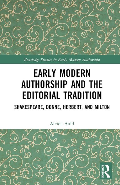 bokomslag Early Modern Authorship and the Editorial Tradition