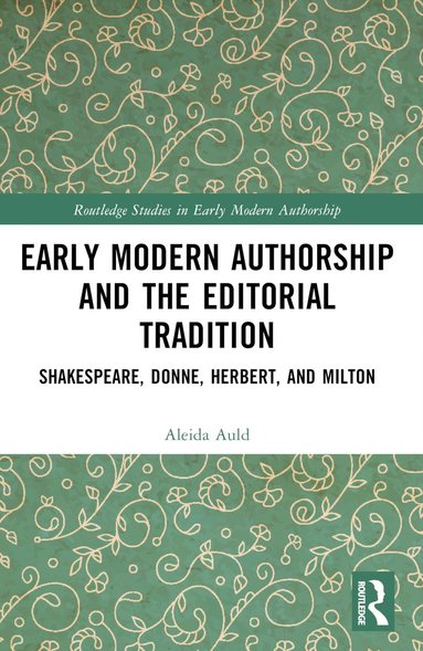 bokomslag Early Modern Authorship and the Editorial Tradition