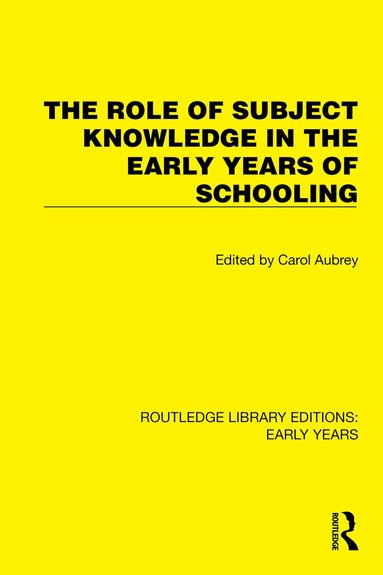 Carol Aubrey - Role of Subject Knowledge in the Early Years of Schooling, Inbunden
