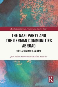 bokomslag The Nazi Party and the German Communities Abroad