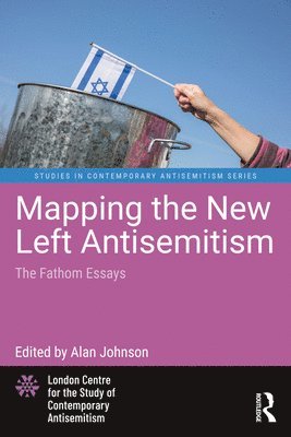 Alan Johnson, UK) Johnson, Alan (Britain Israel Communications and Research Centre - Mapping the New Left Antisemitism, Häftad