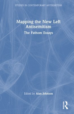 Mapping the New Left Antisemitism 1