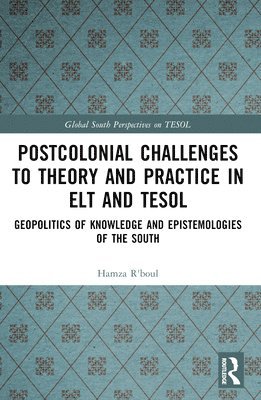 Postcolonial Challenges to Theory and Practice in ELT and TESOL 1