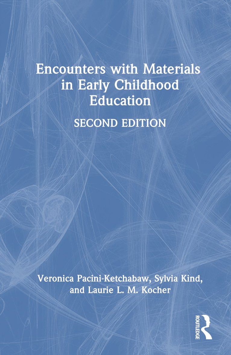 Veronica Pacini-Ketchabaw, Sylvia Kind, Laurie L. M. Kocher, Canada) Pacini-Ketchabaw, Veronica (Western University, Canada) Kind, Sylvia (Capilano University, Canada) Kocher, Laurie L. M. (Capilano University - Encounters with Materials in Early Childhood Education, Inbunden