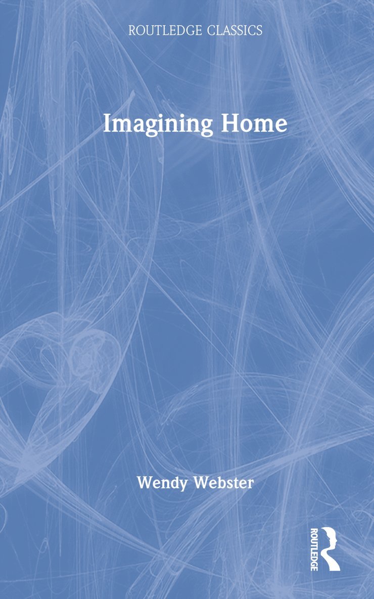 Wendy Webster, UK) Webster, Wendy (University of Huddersfield - Imagining Home, Inbunden