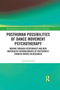 bokomslag Posthuman Possibilities of Dance Movement Psychotherapy