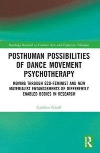 bokomslag Posthuman Possibilities of Dance Movement Psychotherapy