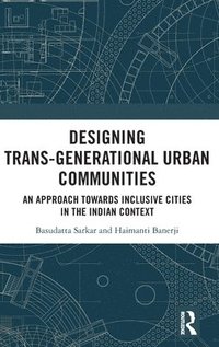 bokomslag Designing Trans-Generational Urban Communities