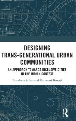 Designing Trans-Generational Urban Communities 1