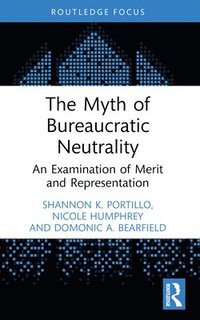 bokomslag The Myth of Bureaucratic Neutrality