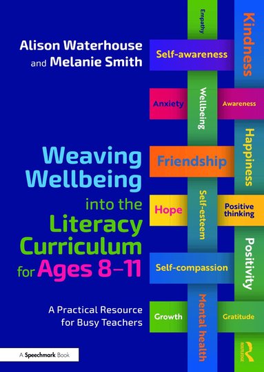 Alison Waterhouse, Melanie Smith - Weaving Wellbeing into the Literacy Curriculum for Ages 8-11, Häftad