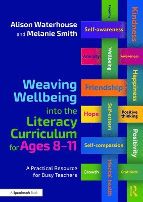 Alison Waterhouse, Melanie Smith - Weaving Wellbeing into the Literacy Curriculum for Ages 8-11, Häftad