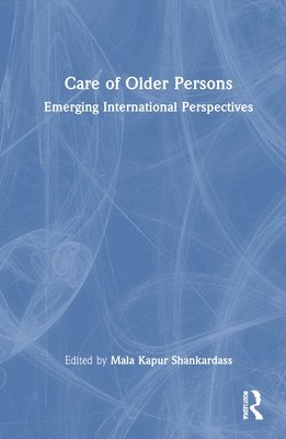 Mala Kapur Shankardass, Mala Kapur (Independent Freelance Consultant) Shankardass - Care of Older Persons, Inbunden