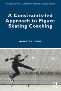 bokomslag A Constraints-led Approach to Figure Skating Coaching