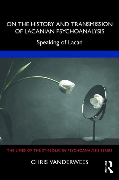 Chris Vanderwees - On the History and Transmission of Lacanian Psychoanalysis, Häftad
