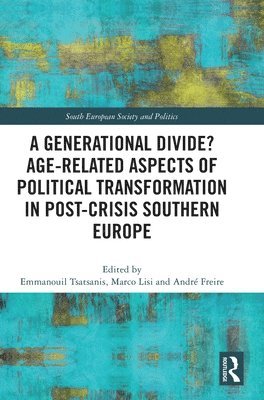 Emmanouil Tsatsanis, Marco Lisi, André Freire, Greece) Tsatsanis, Emmanouil (EKKE, Portugal) Lisi, Marco (NOVA, Portugal) Freire, Andre (ISCTE-IUL - Generational Divide? Age-related Aspects of Political Transformation in Post-crisis Southern Europe, Inbunden