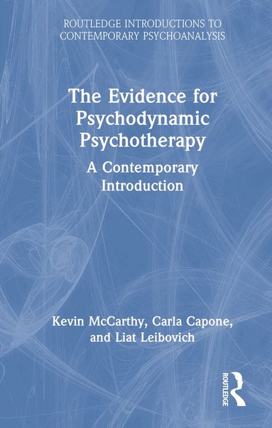 Kevin McCarthy, Carla Capone, Liat Leibovich - Evidence for Psychodynamic Psychotherapy, Inbunden