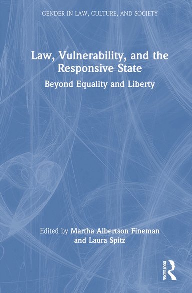 Martha Albertson Fineman, Laura Spitz - Law, Vulnerability, and the Responsive State, Inbunden