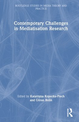 Contemporary Challenges in Mediatisation Research 1