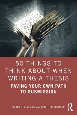 Donna Starks, Margaret J. Robertson, New Zealand) Starks, Donna (Universty of Auckland, Australia) Robertson, Margaret J. (La Trobe University - 50 Things to Think About When Writing a Thesis, Häftad