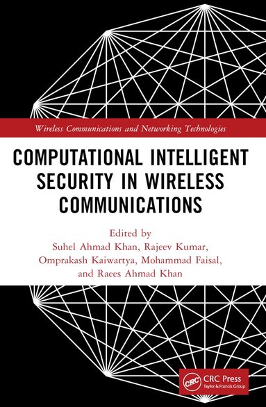 Suhel Ahmed Khan, Rajeev Kumar, Omprakash Kaiwartya, Raees Ahmad Khan, Mohammad Faisal - Computational Intelligent Security in Wireless Communications, Häftad