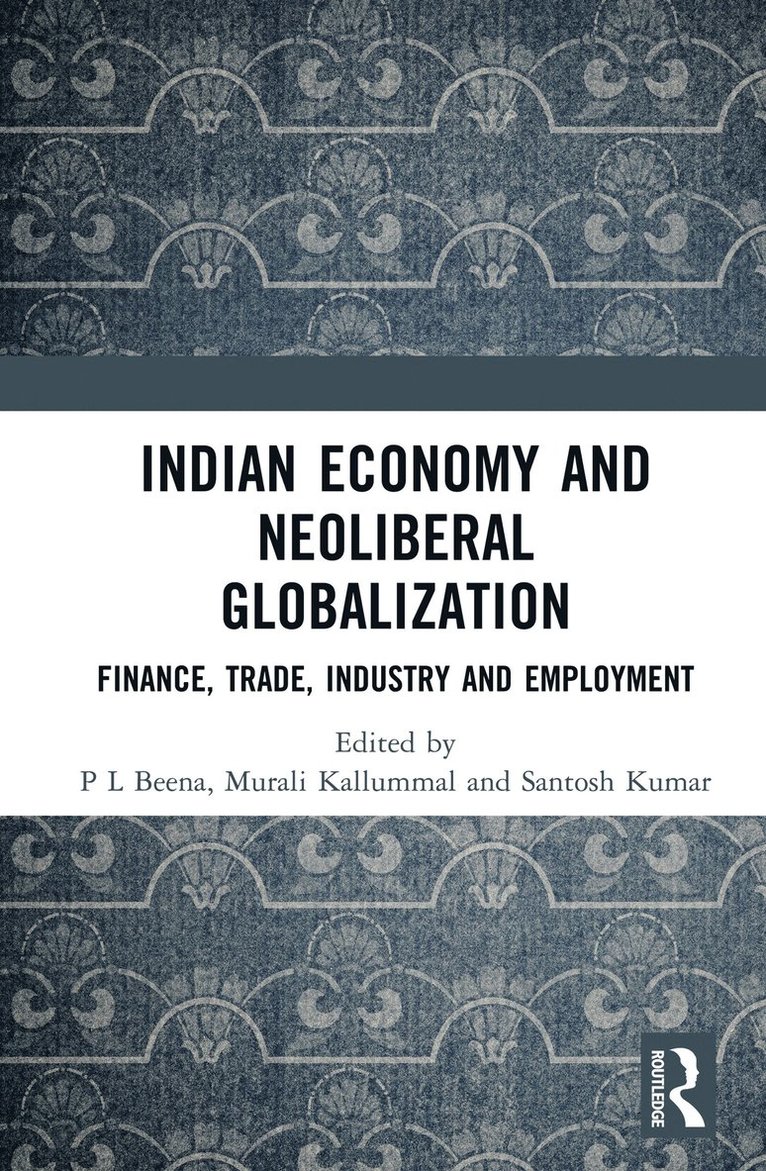 P L Beena, Murali Kallummal, Santosh Kumar, P. L. Beena - Indian Economy and Neoliberal Globalization, Inbunden