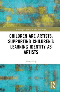 bokomslag Children are Artists: Supporting Childrens Learning Identity as Artists