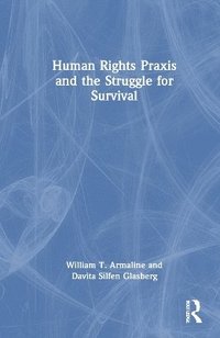 bokomslag Human Rights Praxis and the Struggle for Survival