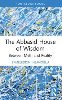 bokomslag The Abbasid House of Wisdom