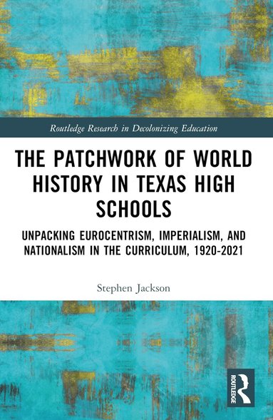Stephen Jackson - Patchwork of World History in Texas High Schools, Häftad