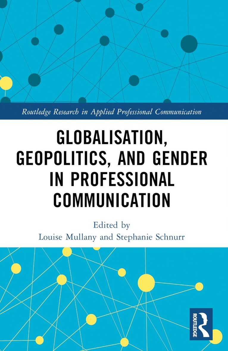 Louise Mullany, Stephanie Schnurr, UK) Mullany, Louise (University of Nottingham, UK) Schnurr, Stephanie (University of Warwick - Globalisation, Geopolitics, and Gender in Professional Communication, Häftad