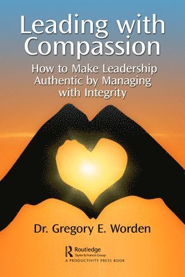 Gregory Worden, Gregory E. Worden - Leading with Compassion, Inbunden