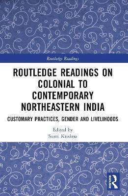 Sumi Krishna - Routledge Readings on Colonial to Contemporary Northeastern India, Häftad