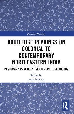 Routledge Readings on Colonial to Contemporary Northeastern India 1