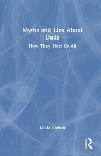 bokomslag Myths and Lies about Dads