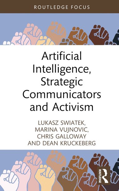 Lukasz Swiatek, Marina Vujnovic, Chris Galloway, Dean Kruckeberg - Artificial Intelligence, Strategic Communicators and Activism, Inbunden