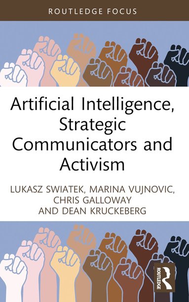 Lukasz Swiatek, Marina Vujnovic, Chris Galloway, Dean Kruckeberg - Artificial Intelligence, Strategic Communicators and Activism, Häftad