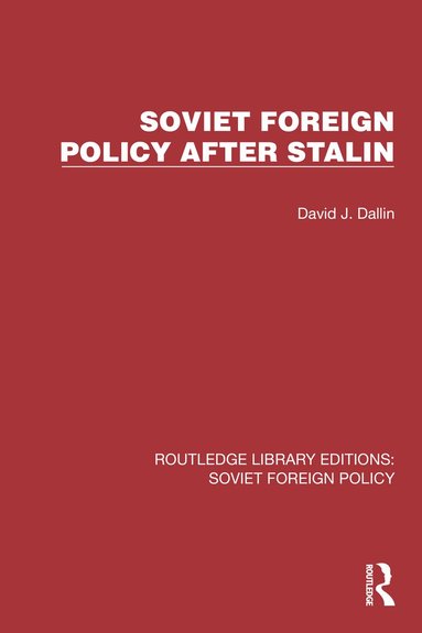 David J. Dallin - Soviet Foreign Policy after Stalin, Inbunden